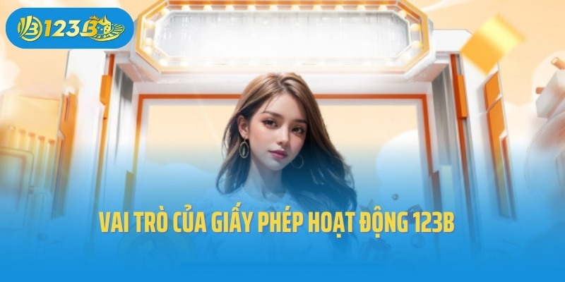 Vai trò của giấy phép hoạt động 123B