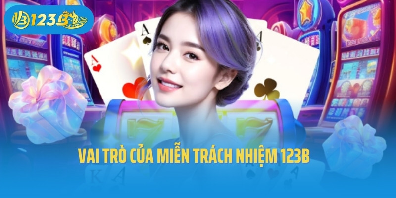 Vai trò của miễn trách nhiệm 123B