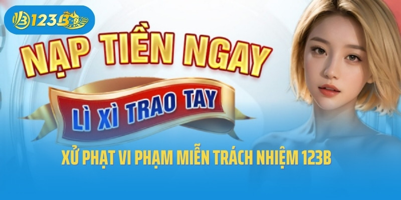 Xử phạt vi phạm miễn trách nhiệm 123B